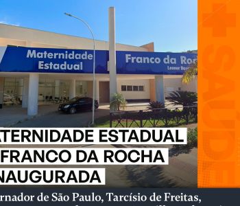 Prédio da nova Maternidade Estadual é inaugurada em Franco da Rocha
